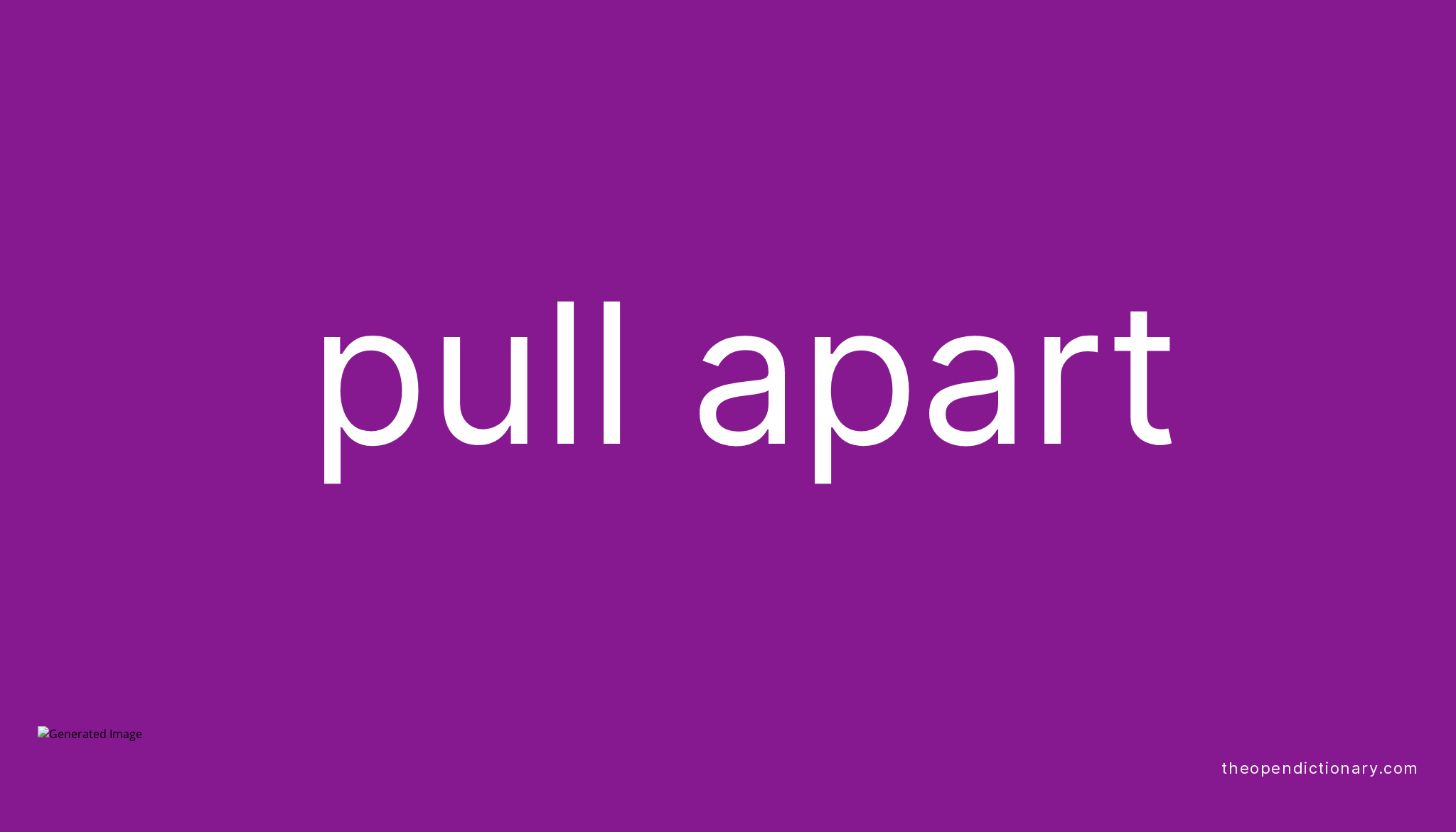 PULL APART Phrasal Verb PULL APART Definition Meaning And Example